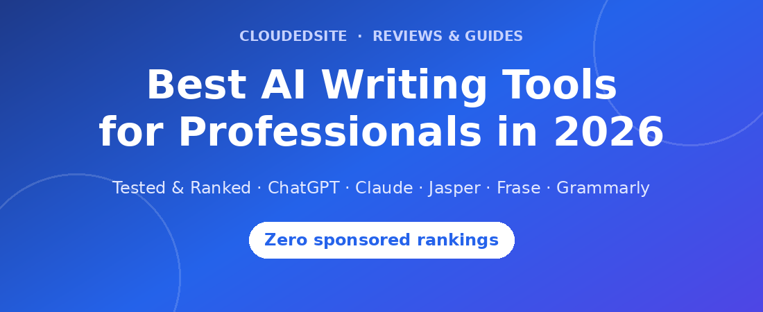 Best AI Writing Tools for Professionals in 2026 (Tested & Ranked)